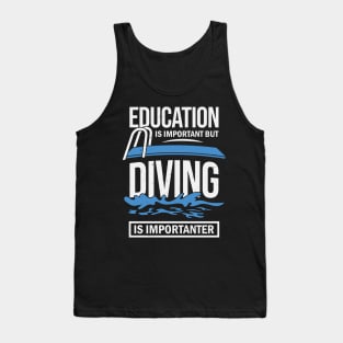 Education Is Important But Diving Is Importanter Tank Top